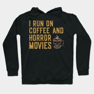 I Run On Coffee And Horror Movies Hoodie